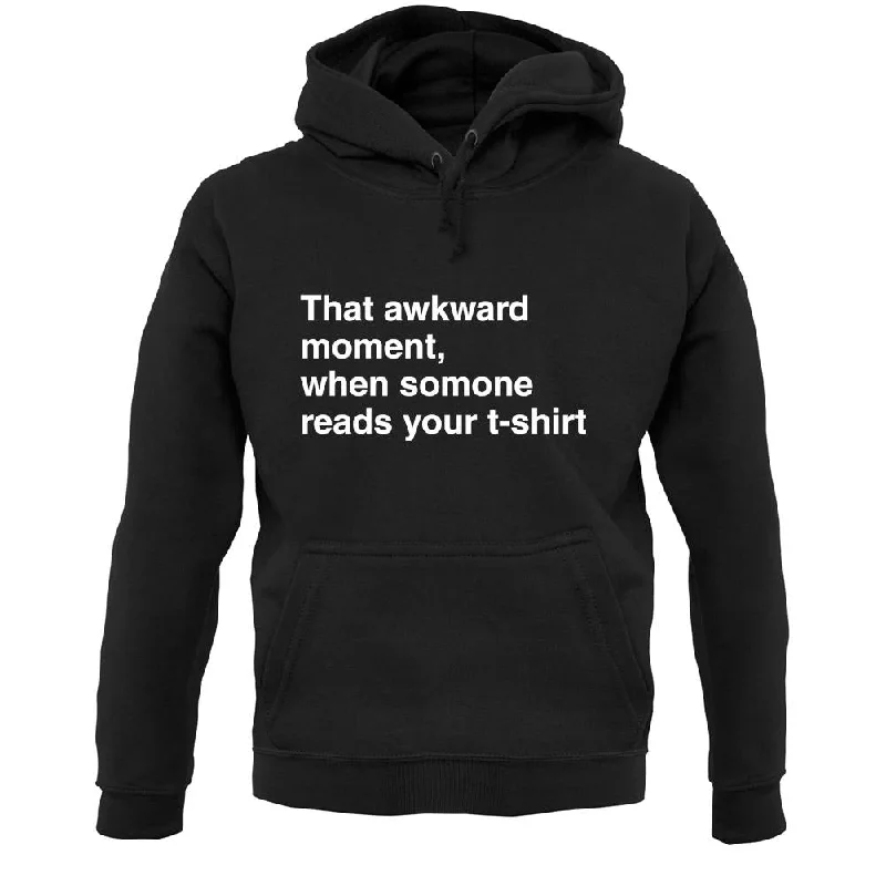 That Awkward Moment Someone Reads My Tshirt Unisex Hoodie